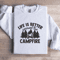 Life Is Better Around The Campfire Sweatshirt 1