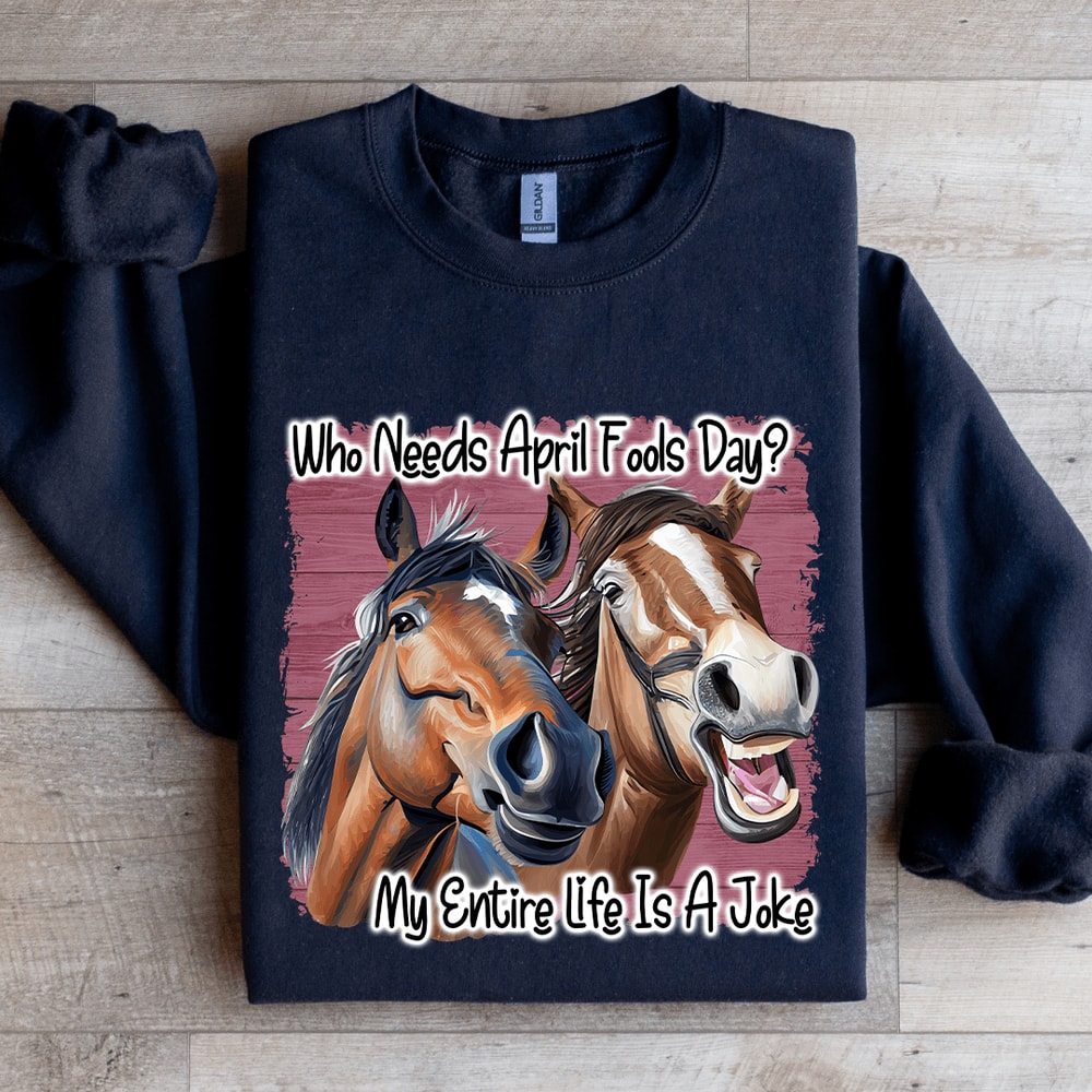 Who Needs April Fools Day Sweatshirt 2