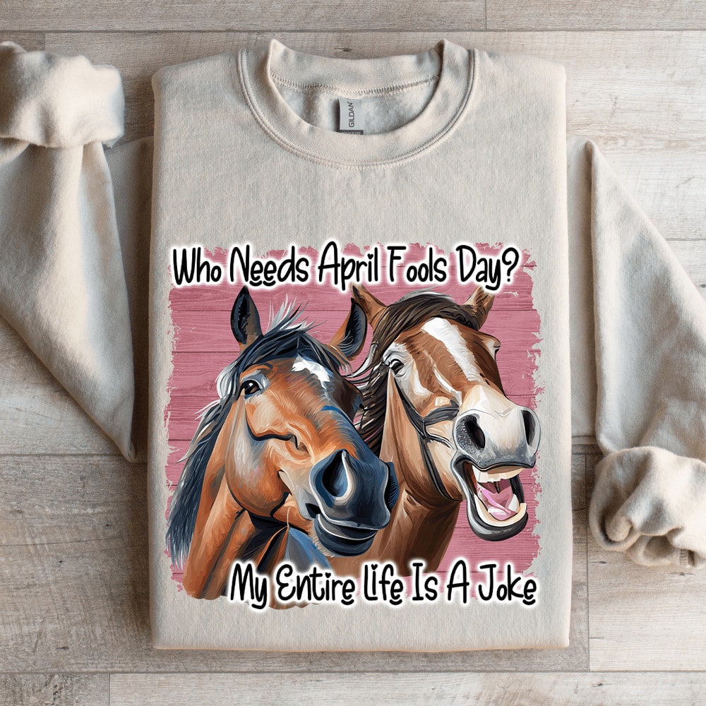 Who Needs April Fools Day Sweatshirt 4