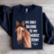 Im Only Talking To My Horse Today Sweatshirt 2