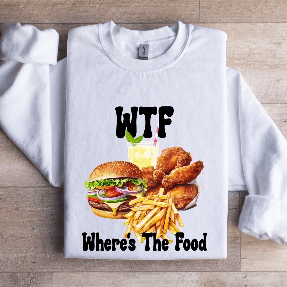 WTF Wheres The Food Sweatshirt 0