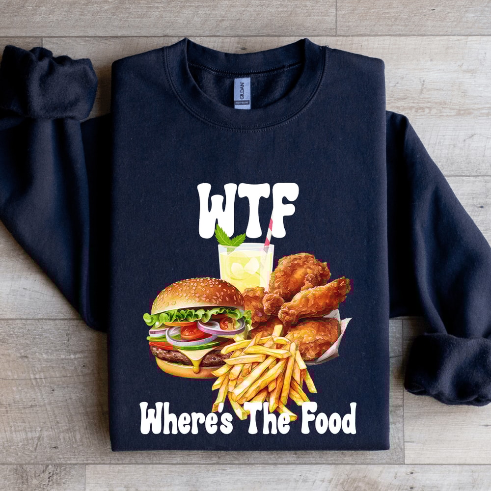 WTF Wheres The Food Sweatshirt 1