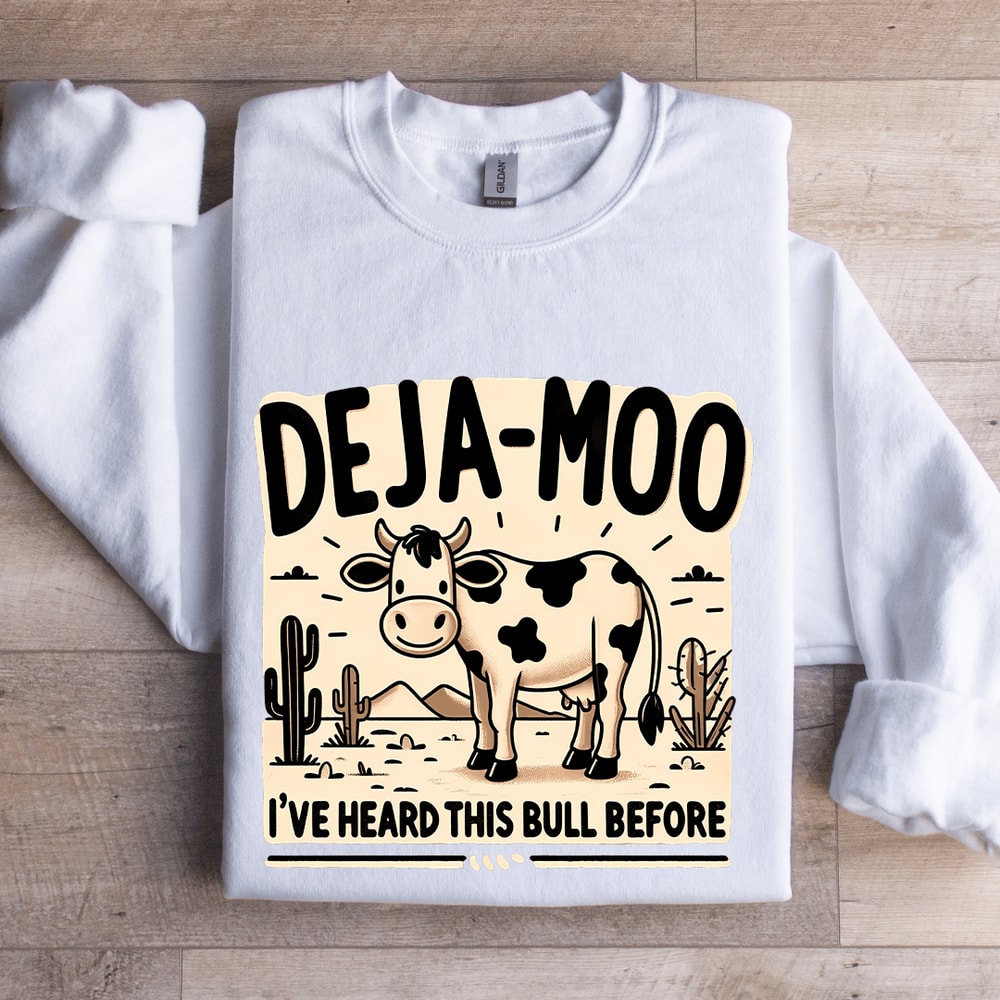 Deja Moo Ive Heard This Bull Before Sweatshirt 0