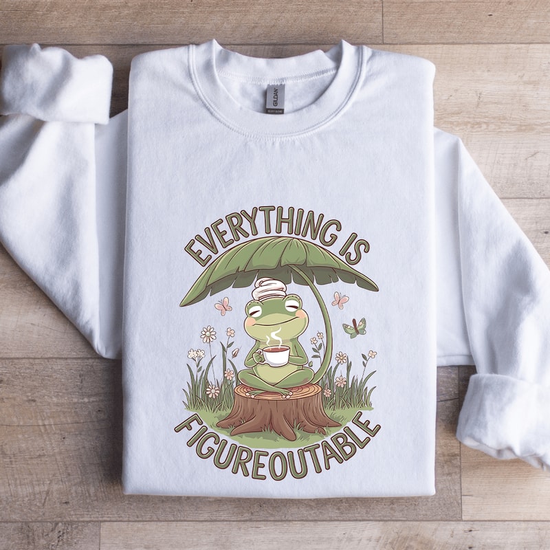 Everything Is Figure Out Table Sweatshirt 1