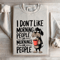 I Dont Like Morning People Sweatshirt 4