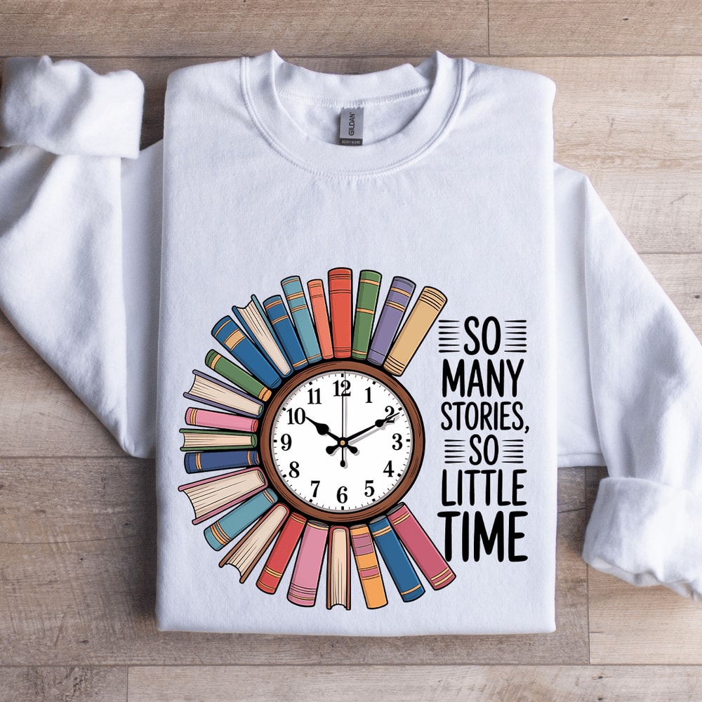 So Many Stories So Little Time Sweatshirt 1