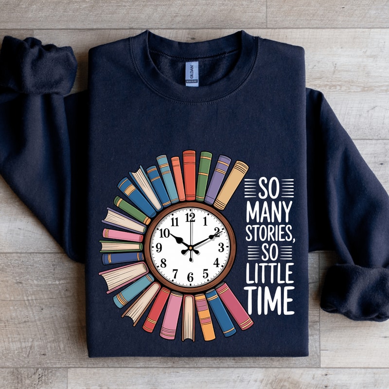 So Many Stories So Little Time Sweatshirt 2