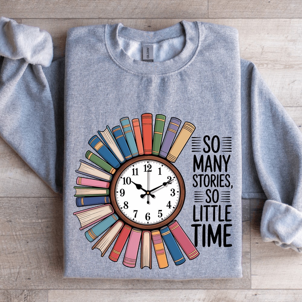 So Many Stories So Little Time Sweatshirt 3