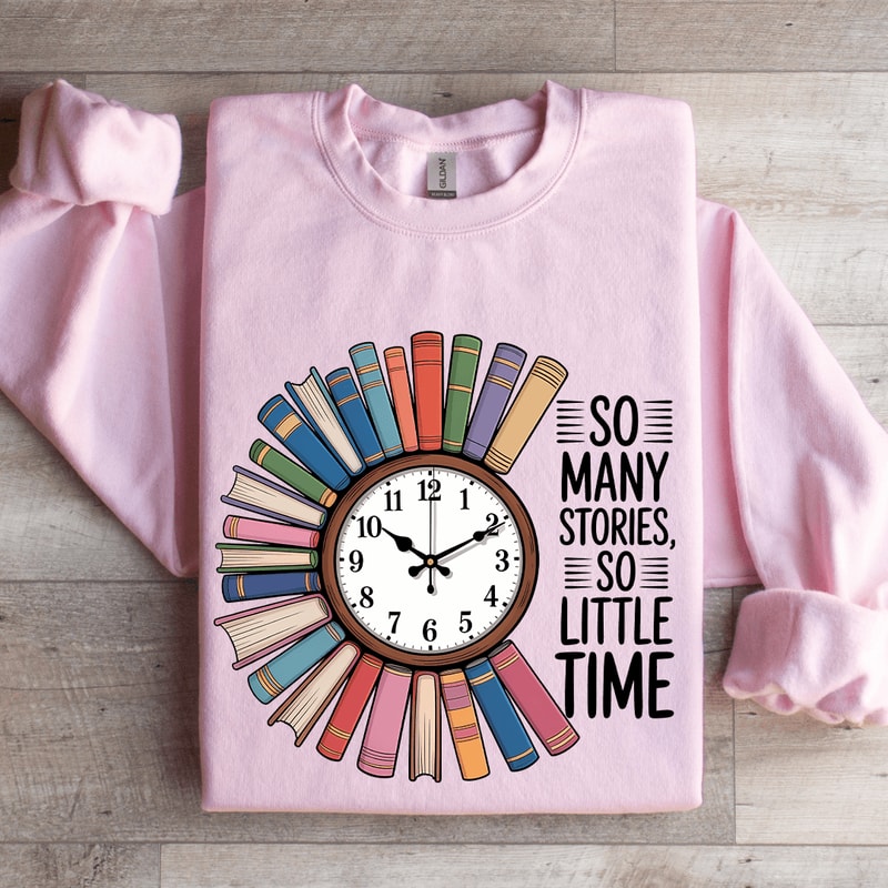 So Many Stories So Little Time Sweatshirt 4