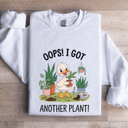 oops i got another plant sweatshirt