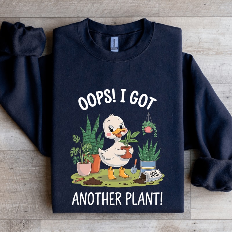 Oops I Got Another Plant Sweatshirt 1