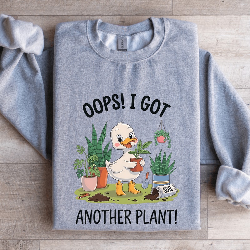 Oops I Got Another Plant Sweatshirt 2