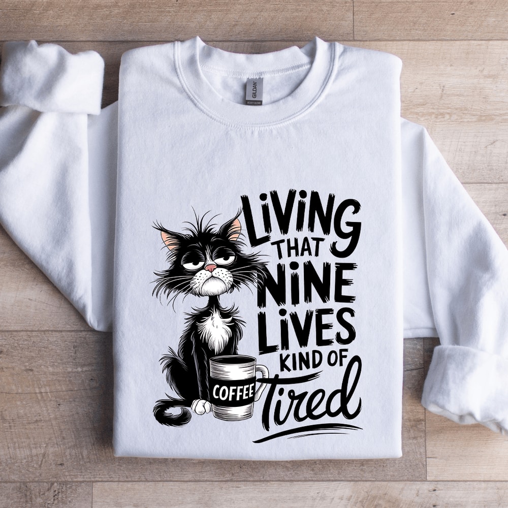 Living That Nine Lives Kind Of Tired Sweatshirt 1