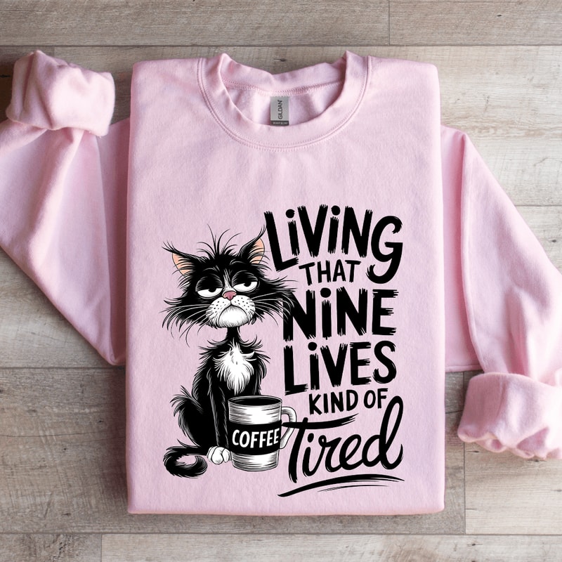 Living That Nine Lives Kind Of Tired Sweatshirt 3