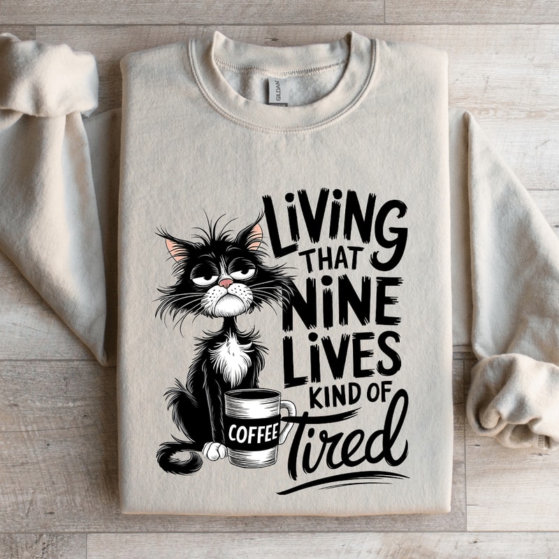 Living That Nine Lives Kind Of Tired Sweatshirt 4