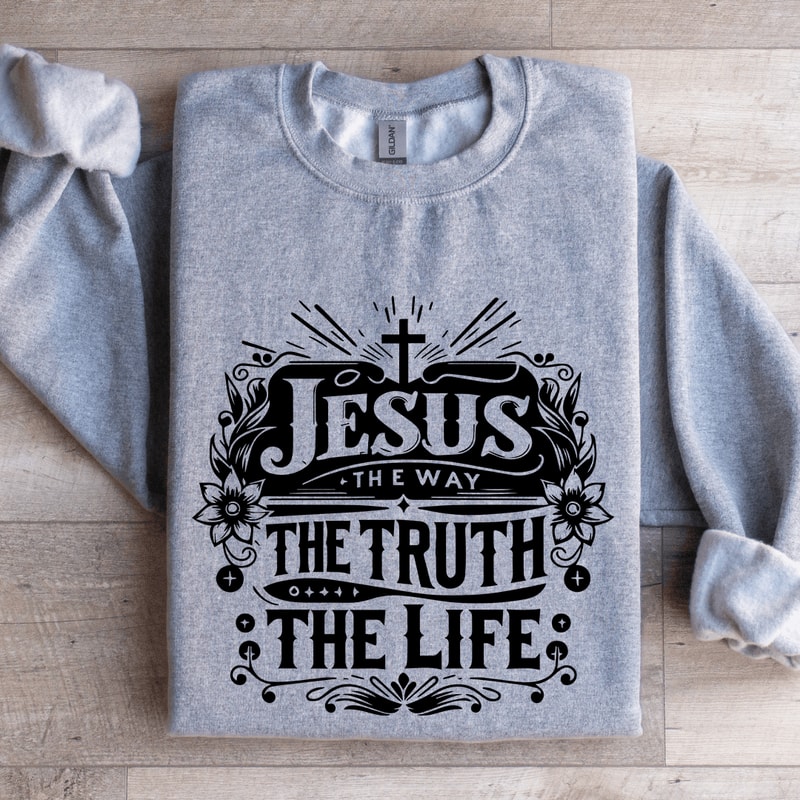 Jesus The Way The Truth The Life Sweatshirt 0