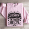Jesus The Way The Truth The Life Sweatshirt 3