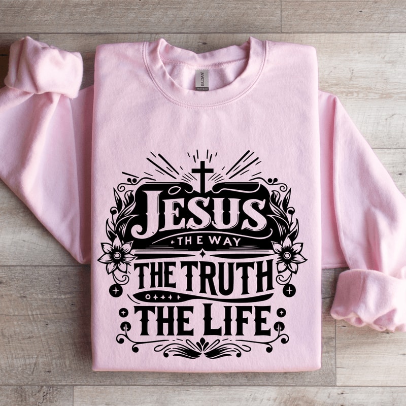 Jesus The Way The Truth The Life Sweatshirt 3