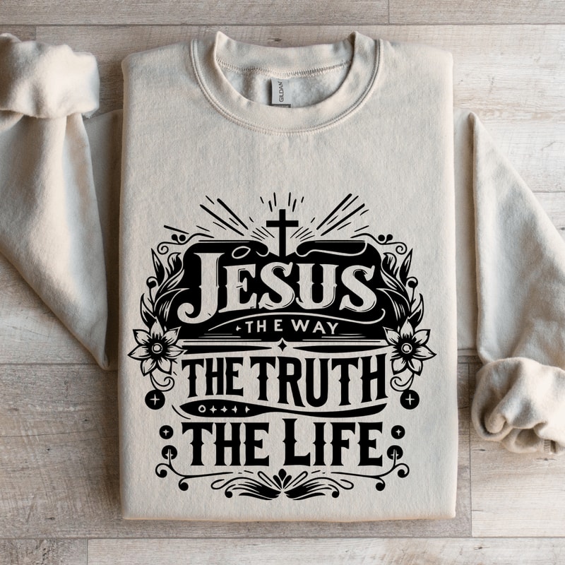 Jesus The Way The Truth The Life Sweatshirt 4