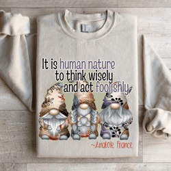 it is human nature to think wisely sweatshirt