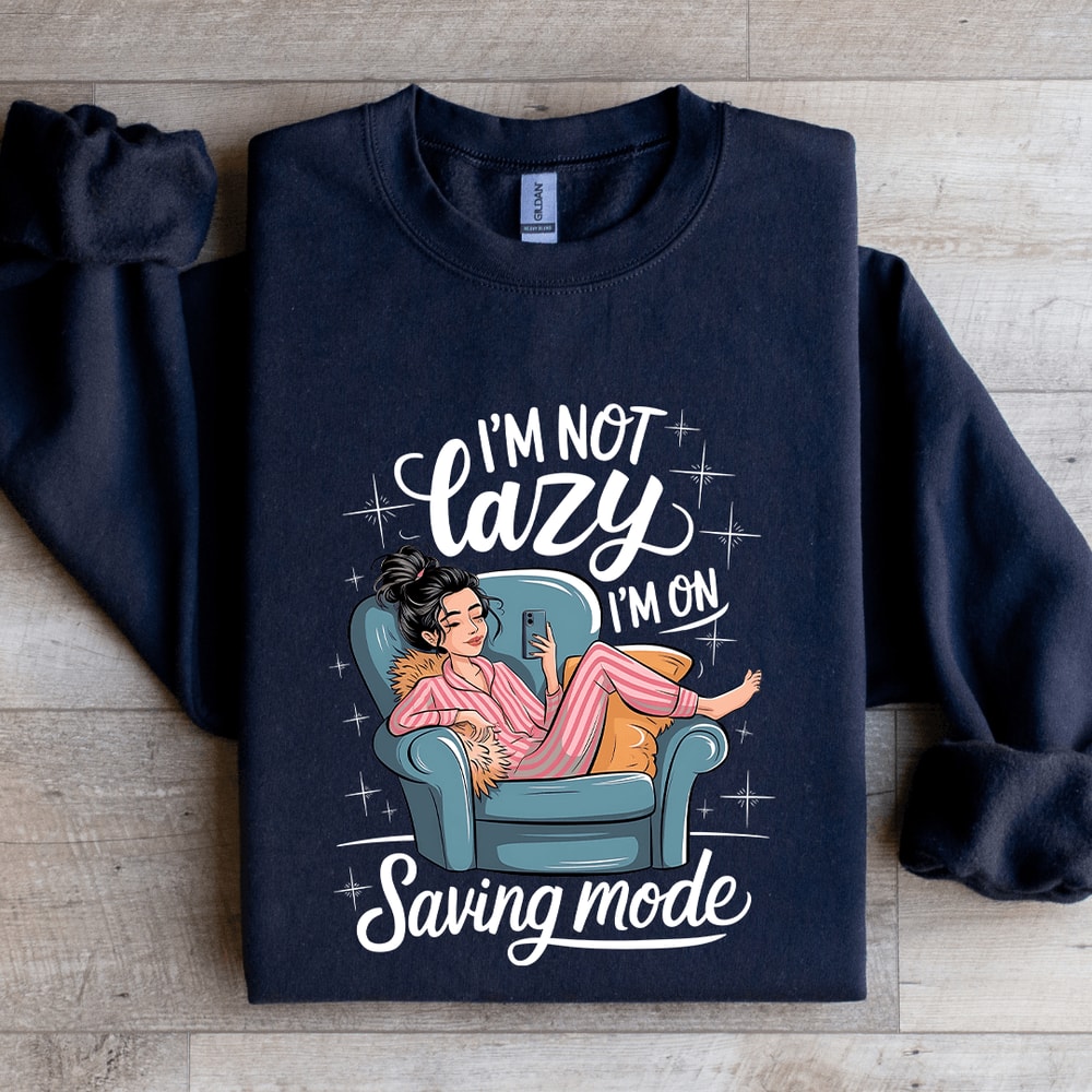 Im Not Lazy Sweatshirt 1