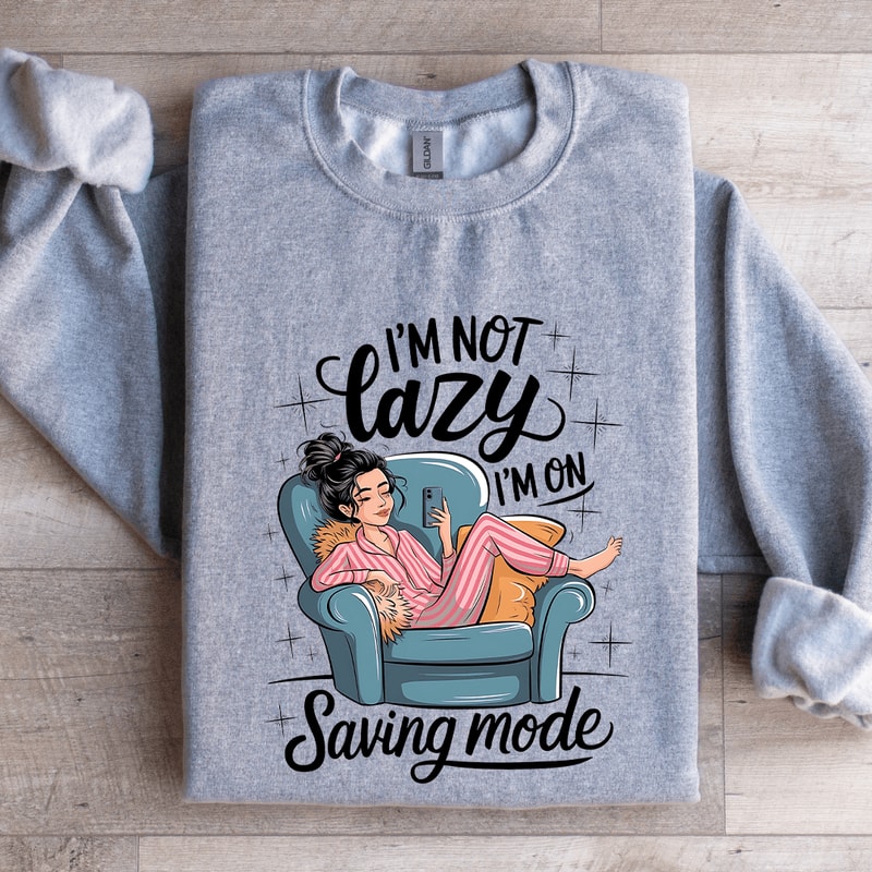 Im Not Lazy Sweatshirt 2