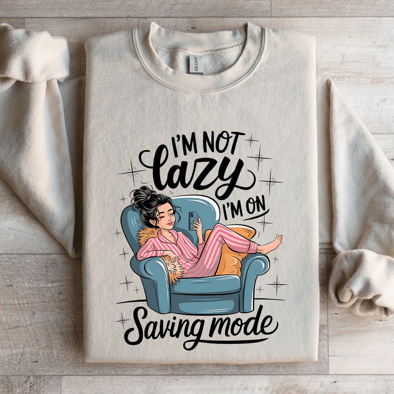Im Not Lazy Sweatshirt 4