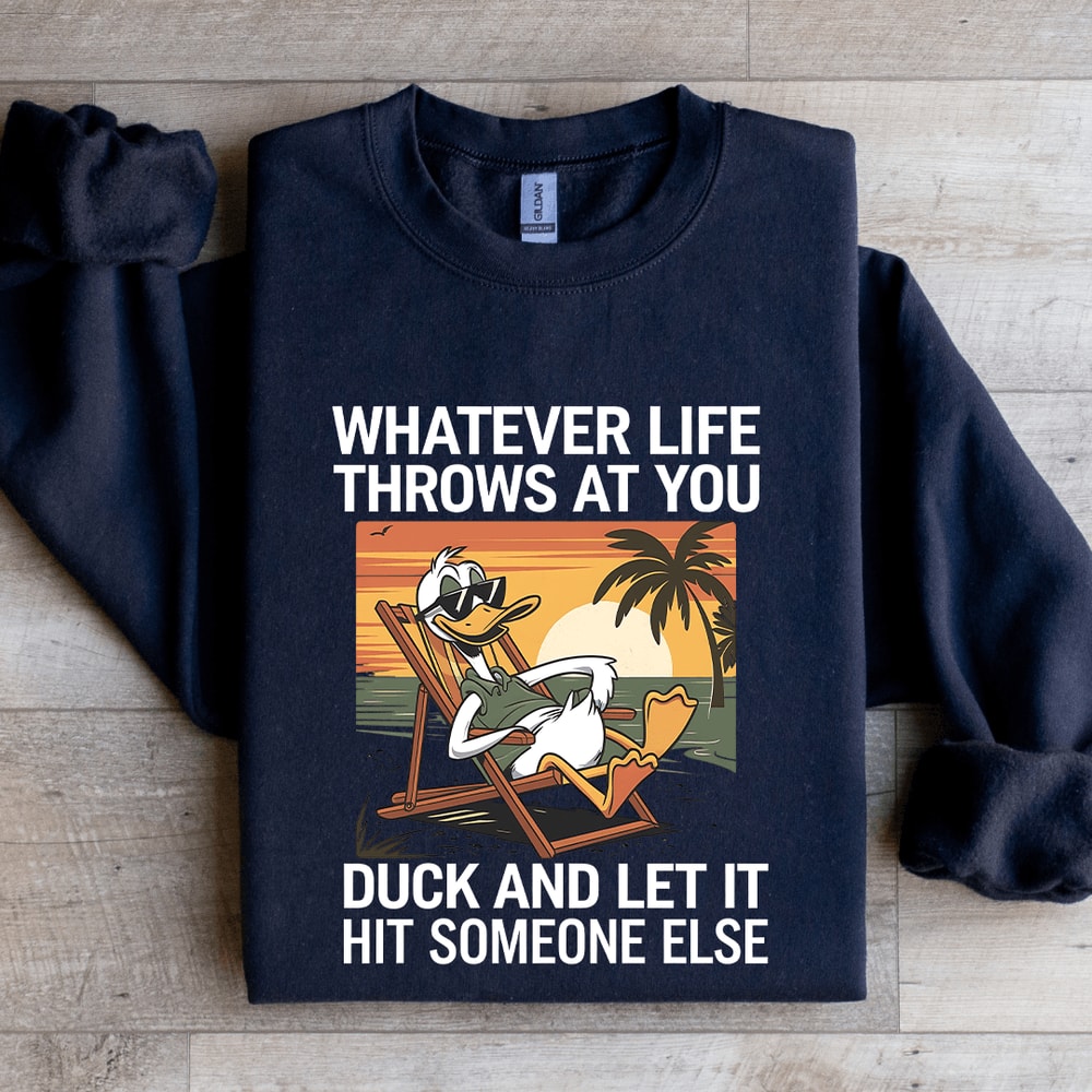 Whatever Life Throws At You Duck Sweatshirt 2