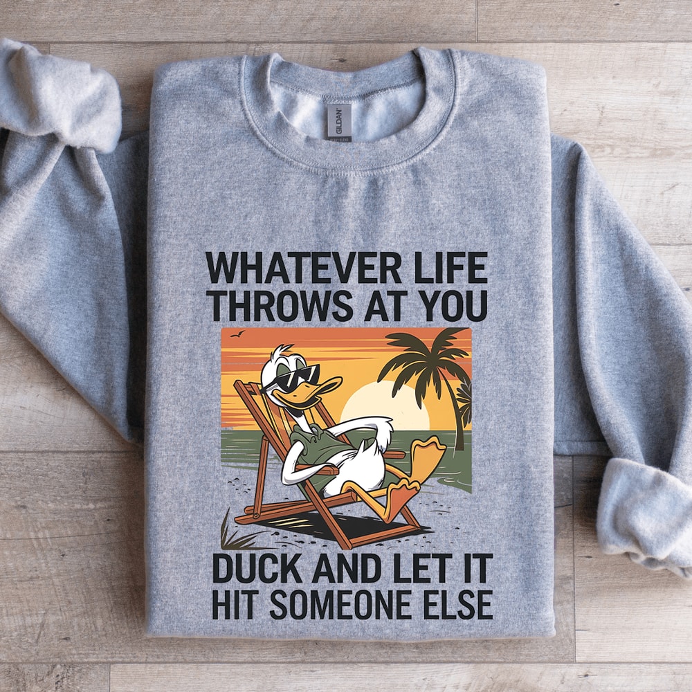 Whatever Life Throws At You Duck Sweatshirt 3