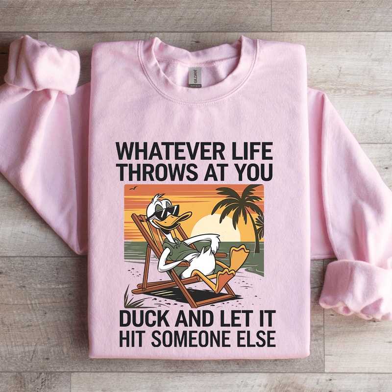 Whatever Life Throws At You Duck Sweatshirt 0