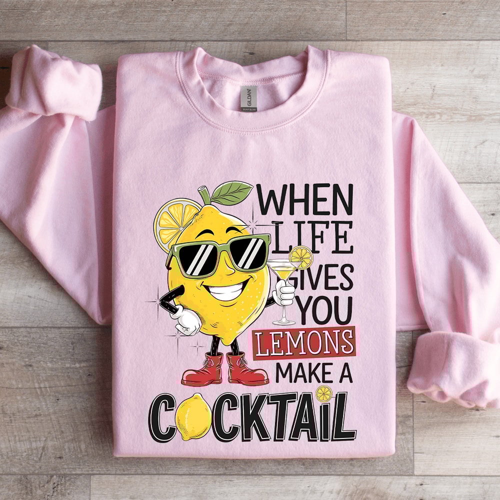 When Life Gives You Lemons Make A Cocktail Sweatshirt 3