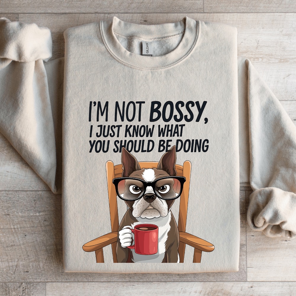 Im Not Bossy I Just Know What Sweatshirt 4