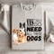 I Really Yes Do Need All These Dogs Sweatshirt 4