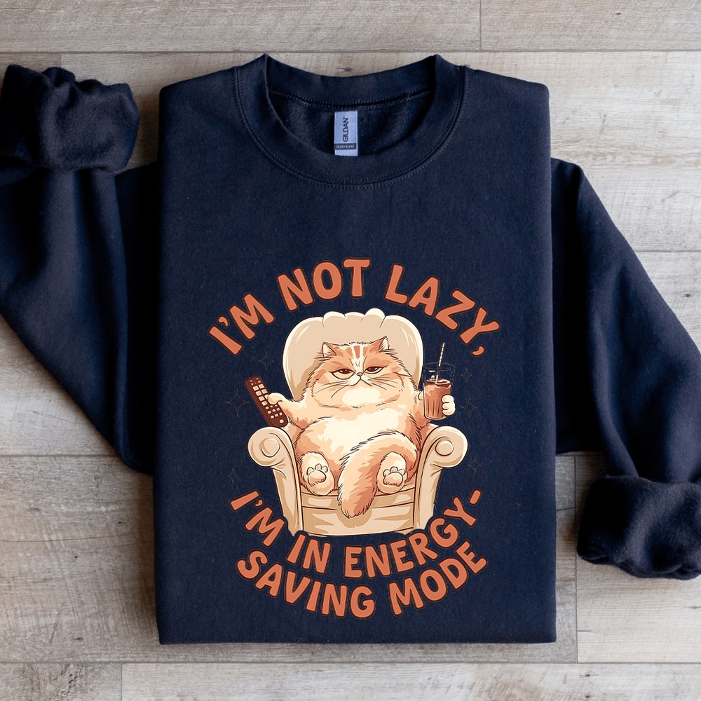 Im Not Lazy Im In Energy Sweatshirt 2