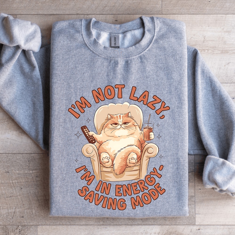Im Not Lazy Im In Energy Sweatshirt 3