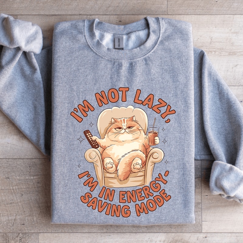 Im Not Lazy Im In Energy Sweatshirt 3
