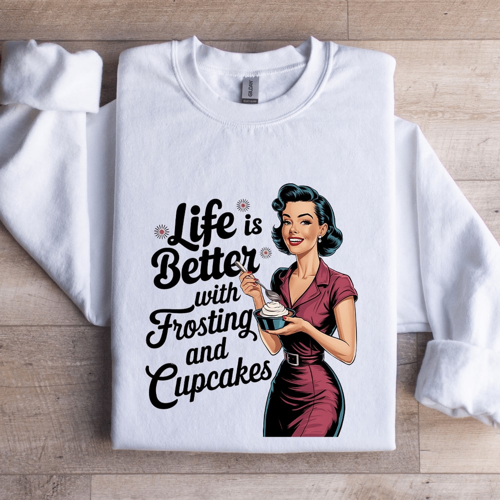 Life Is Better With Frosting And Cupcakes Sweatshirt 1