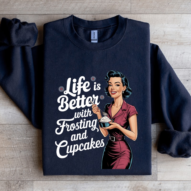 Life Is Better With Frosting And Cupcakes Sweatshirt 2