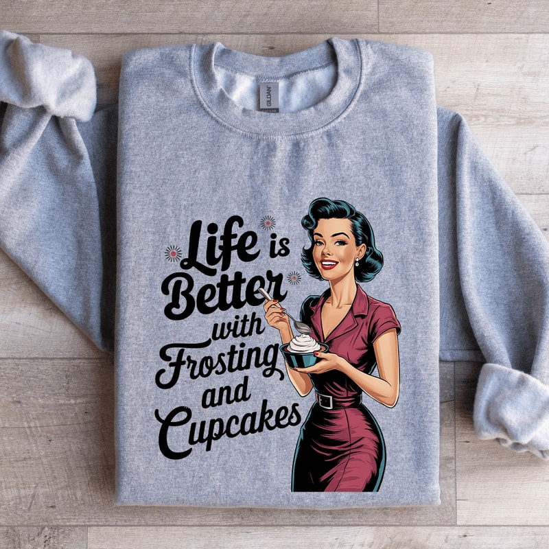 Life Is Better With Frosting And Cupcakes Sweatshirt 3