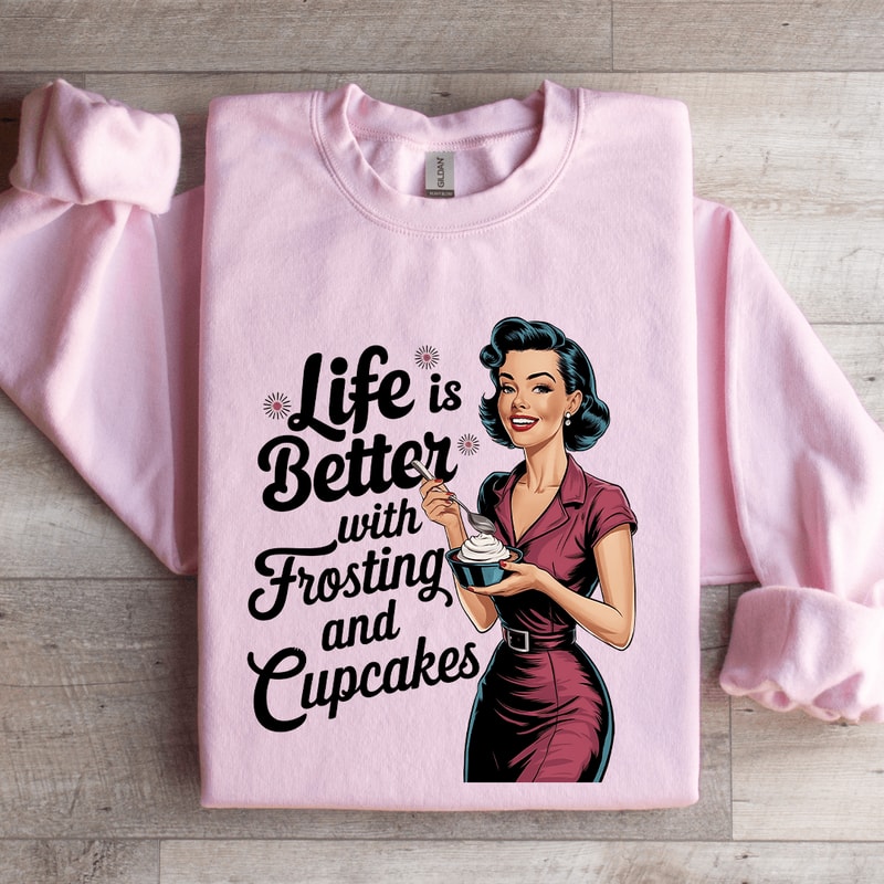 Life Is Better With Frosting And Cupcakes Sweatshirt 4