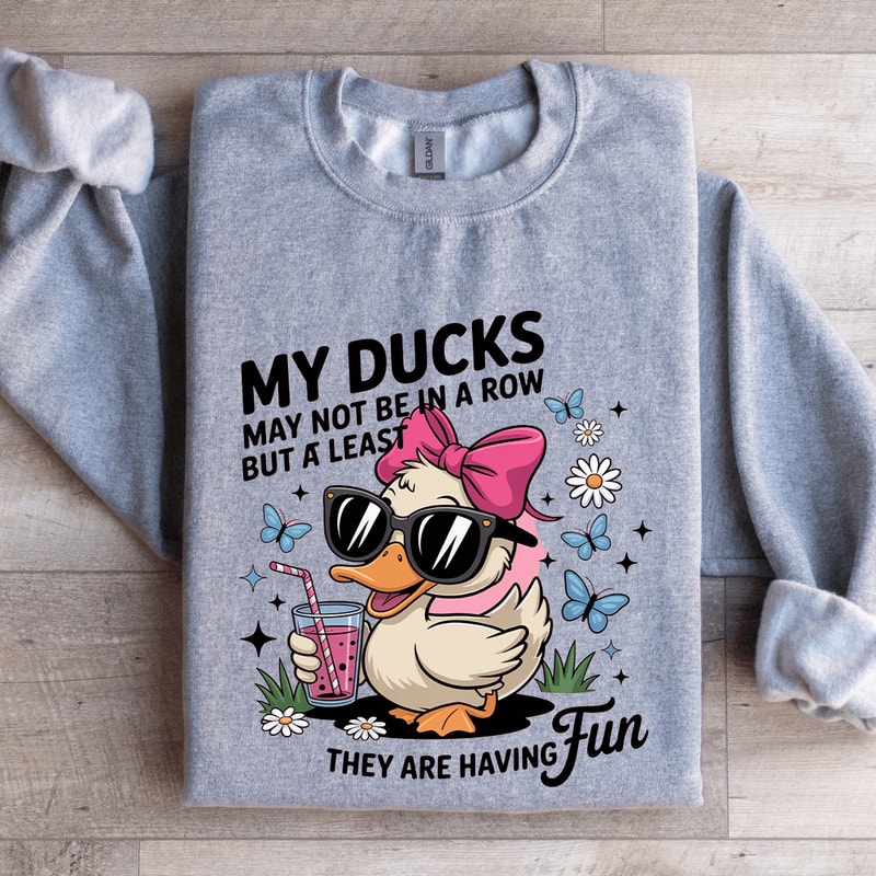 My Ducks May Not Be In A Row Sweatshirt 2