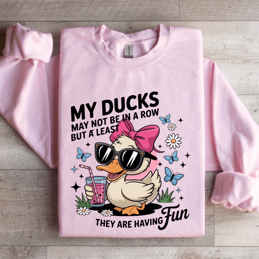 My Ducks May Not Be In A Row Sweatshirt 3