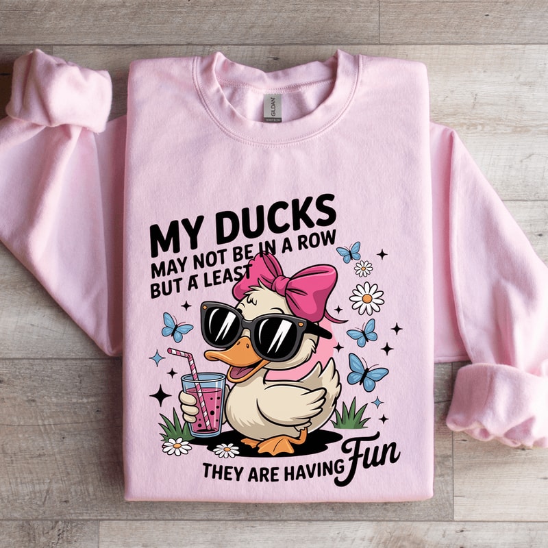 My Ducks May Not Be In A Row Sweatshirt 3