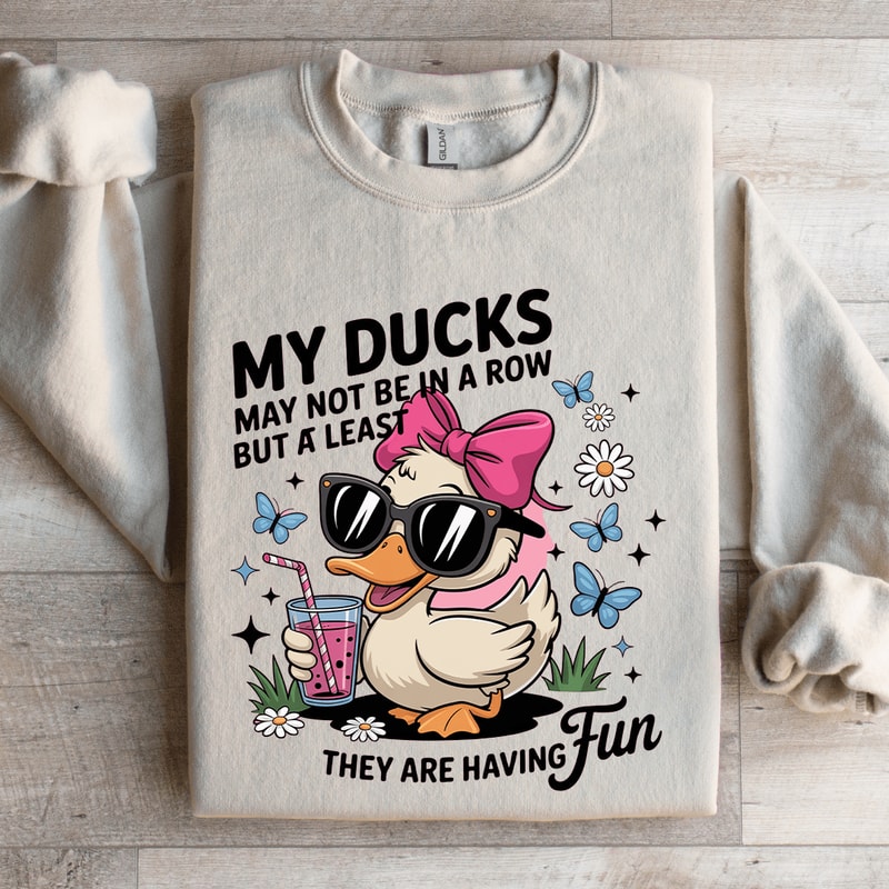 My Ducks May Not Be In A Row Sweatshirt 4
