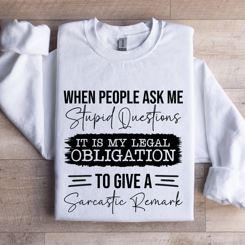 When People Ask Me Stupid Questions Sweatshirt 1