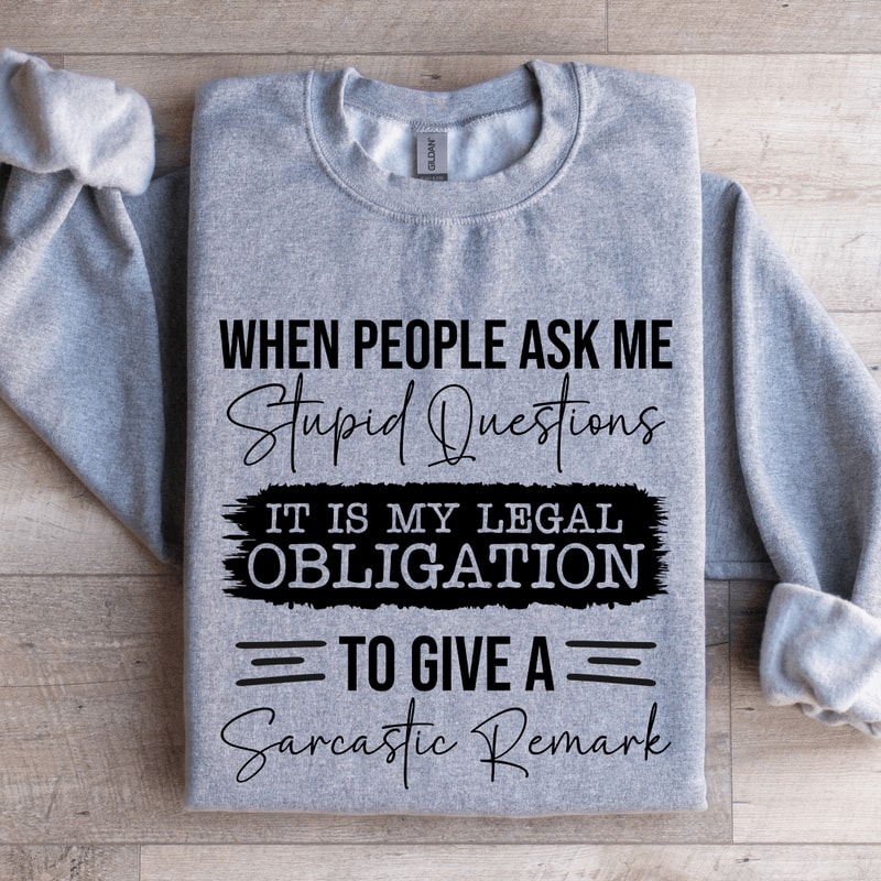 When People Ask Me Stupid Questions Sweatshirt 3