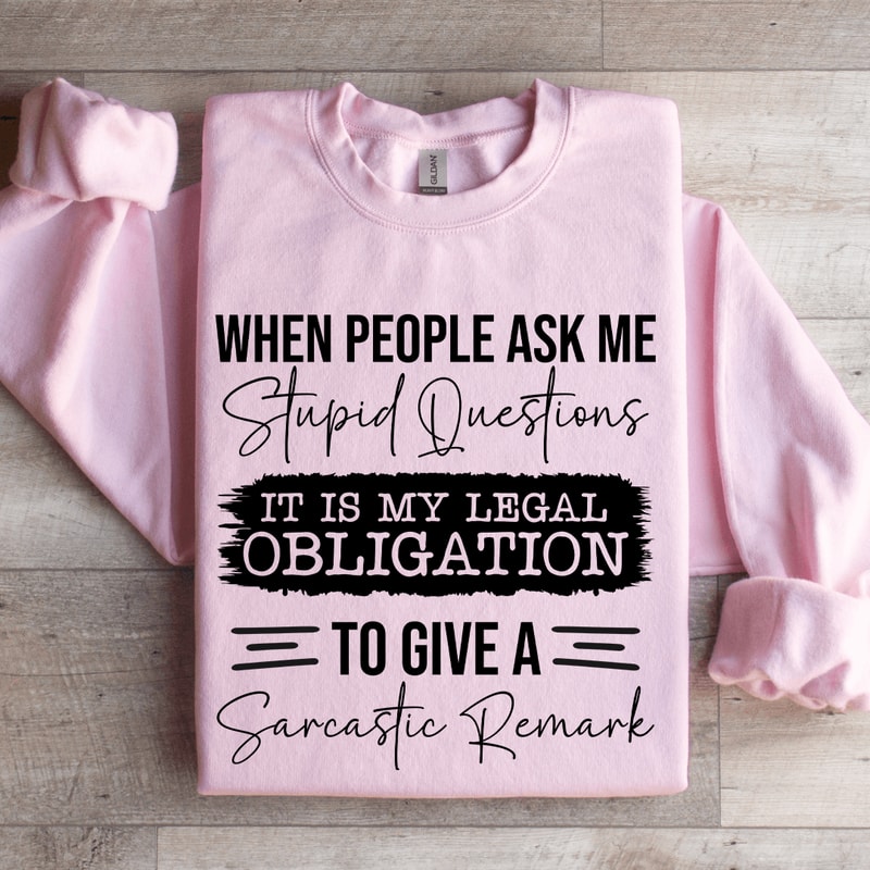 When People Ask Me Stupid Questions Sweatshirt 0