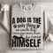 A Dog Is The Only Thing On Earth Sweatshirt 4