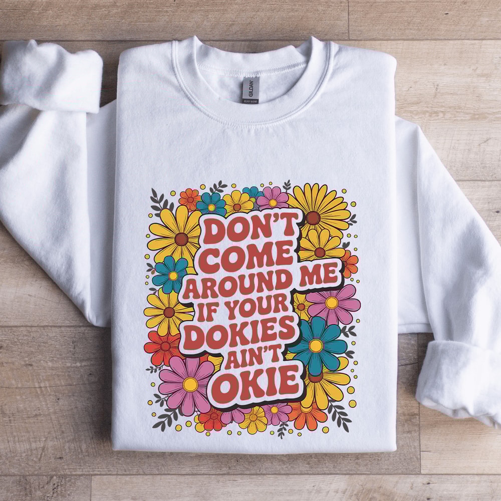 Dont Come Around Me Sweatshirt 1