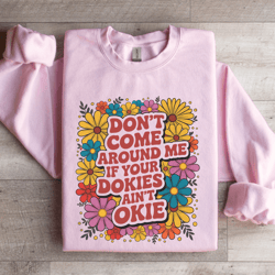 don't come around me sweatshirt
